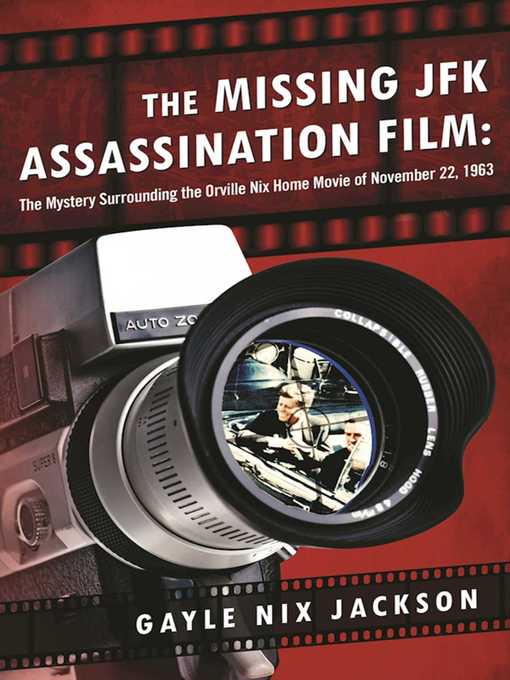 Title details for The Missing JFK Assassination Film by Gayle Nix Jackson - Available